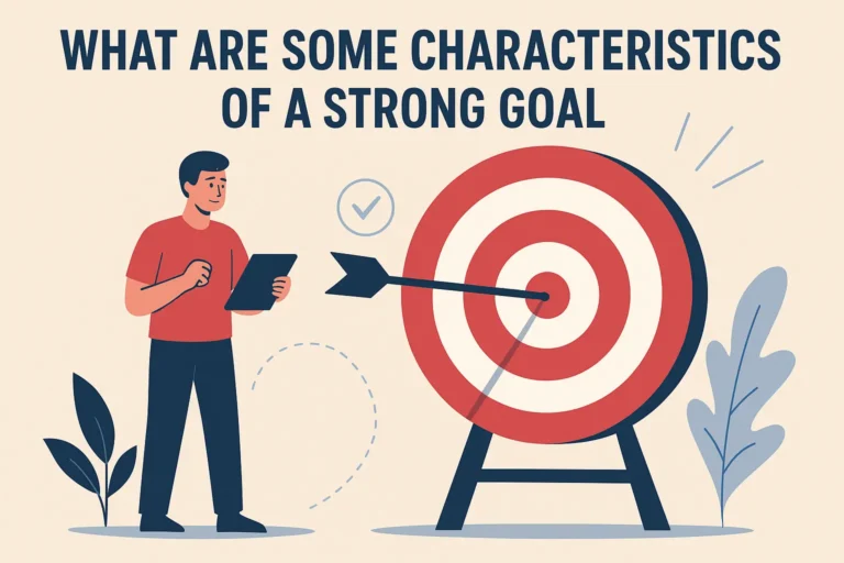 What Are Some Characteristics of a Strong Goal